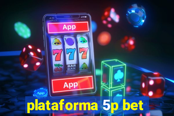 plataforma 5p bet